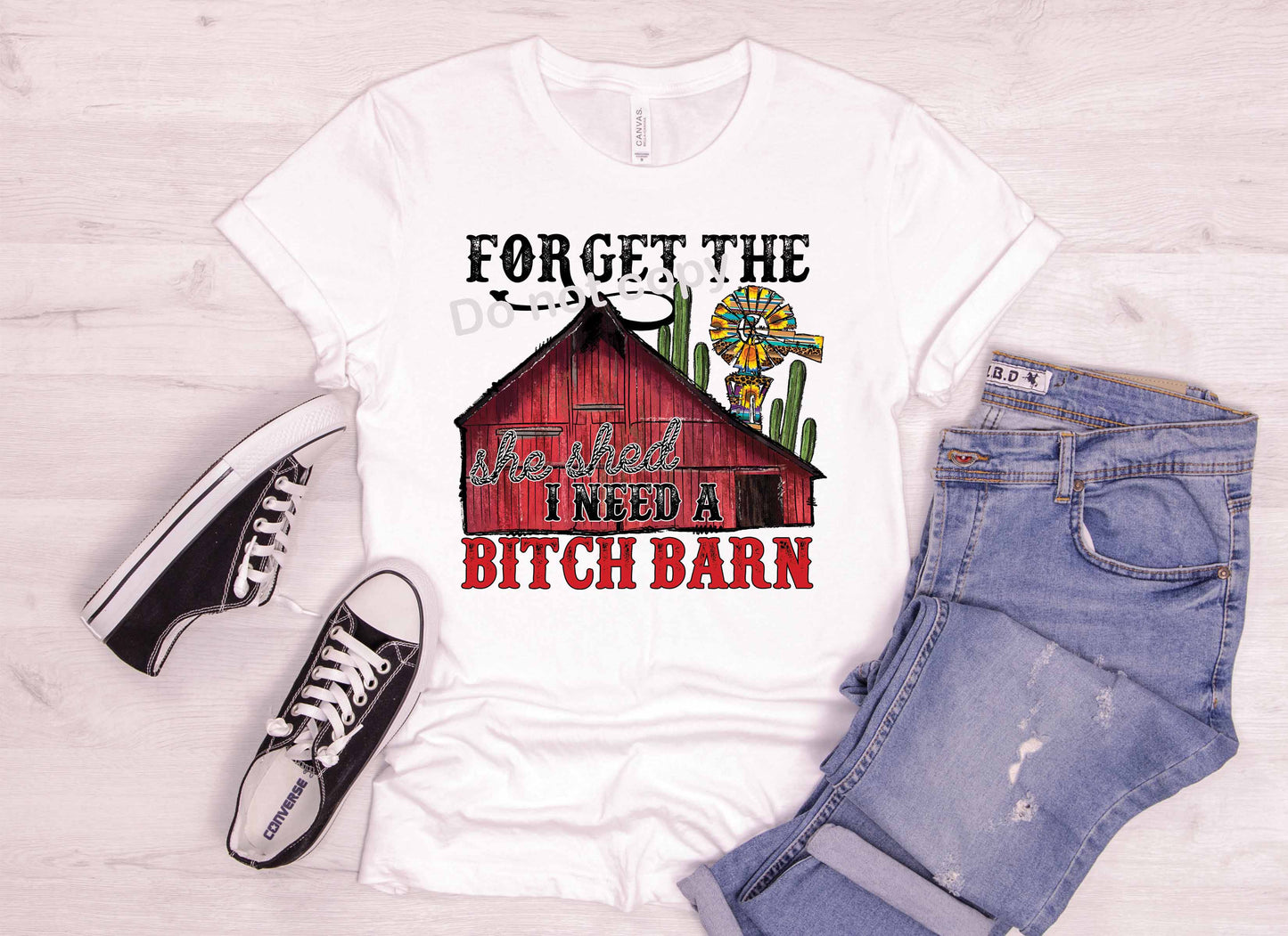 Forget the bitch barn DTF Transfer