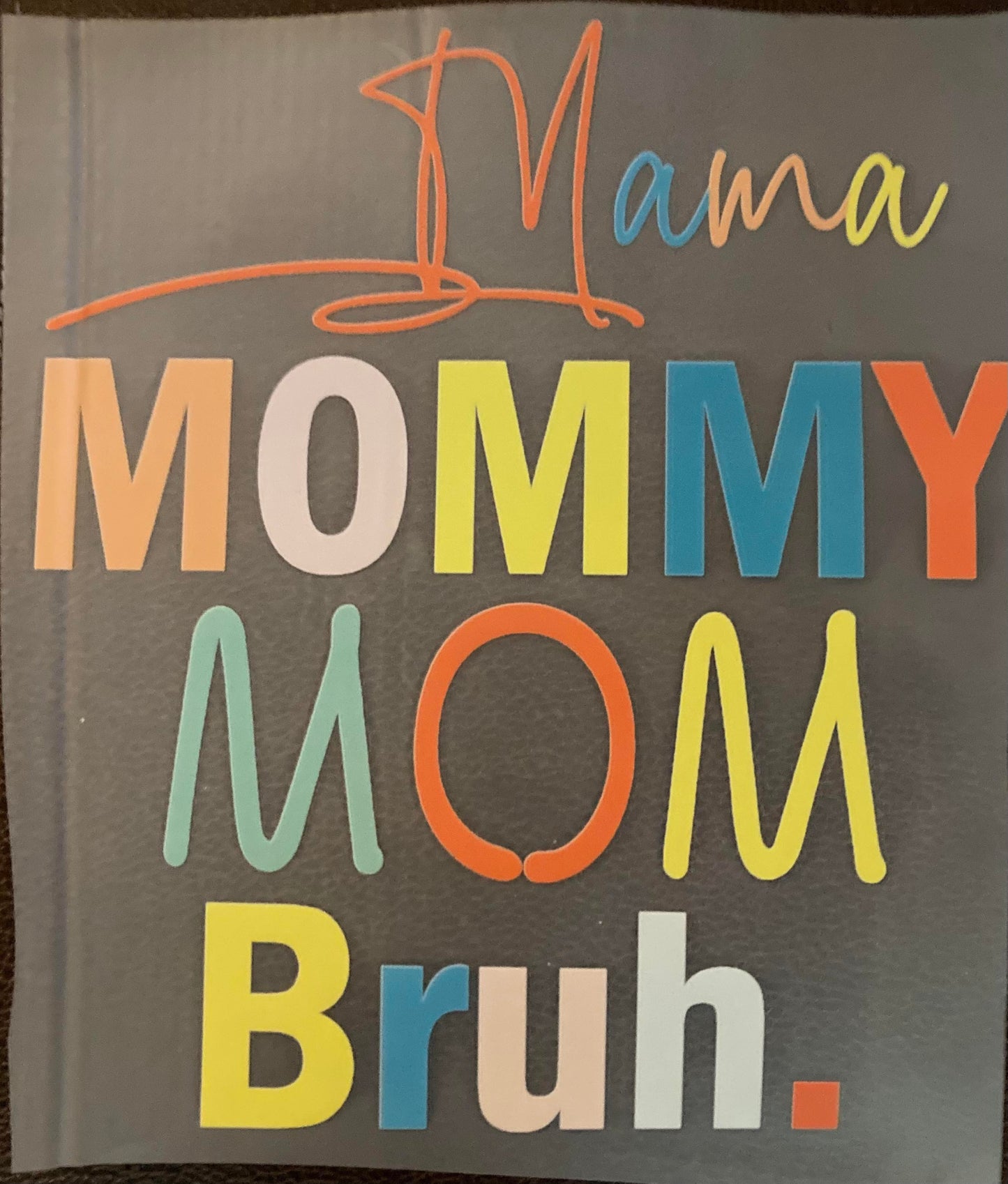 Mama Mommy Mom Bruh DTF Transfer