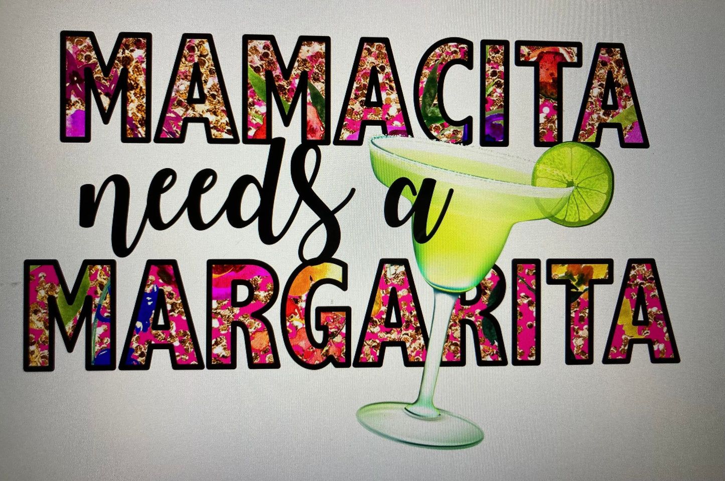 Mamacita needs a margarita DTF Transfer