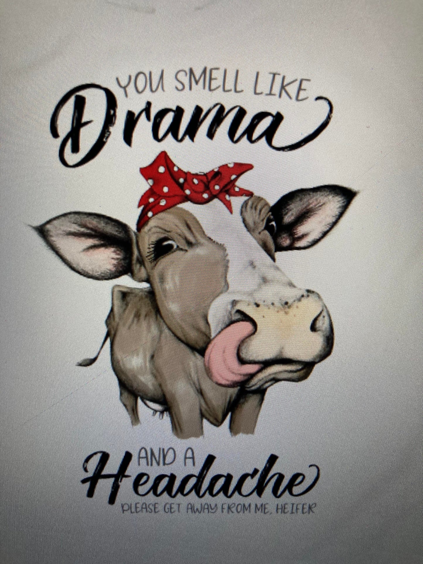You smell like drama and a headache cow DTF Transfer