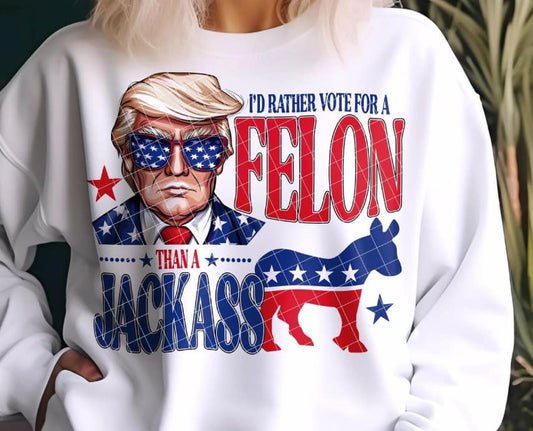 Trump Id rather vote for a felon ver 2