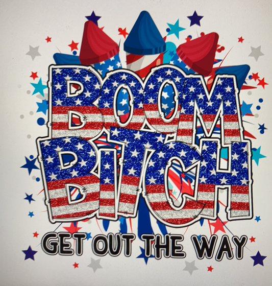 4th of July Boom bitch DTF Transfer