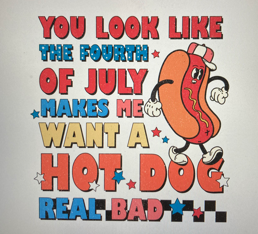 4th of July make me want a hotdog ver 2 USA DTF Transfer